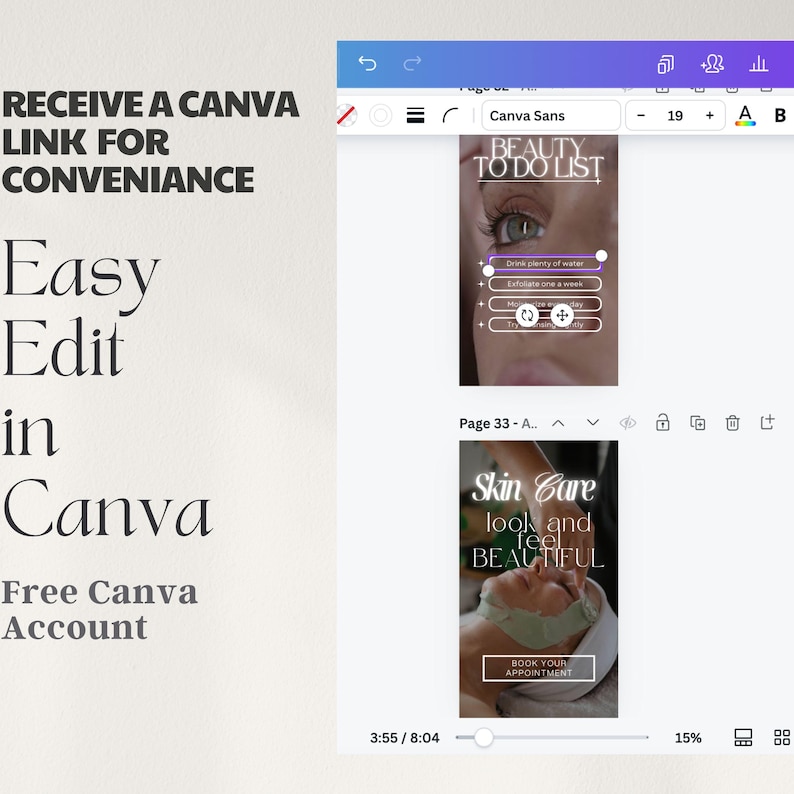May include: A screenshot of a Canva design template for a beauty to-do list. The template features a close-up of a woman's eye with text that says "Drink plenty of water" and "Exfoliate once a week". The template also includes a checklist with options for how often to do each task. The second template is for skin care and features a woman with a face mask on. The text says "Skin Care look and feel BEAUTIFUL" and "Book your appointment".