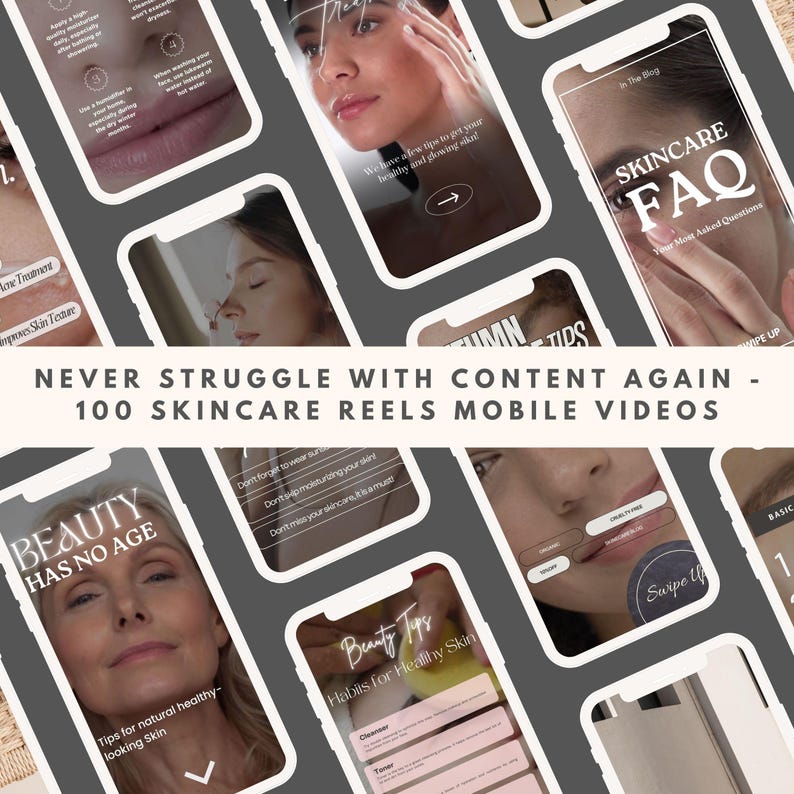May include: A collage of mobile phone screens with text and images related to skincare. The text includes "Beauty Has No Age", "Skincare FAQ", "Beauty Tips", "Habits for Healthy Skin", and "Never Struggle with Content Again - 100 Skincare Reels Mobile Videos".