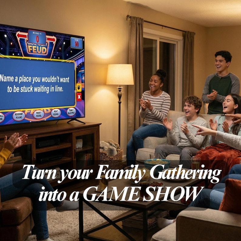 May include: A group of people are gathered in a living room, watching a game show on a large TV. The TV displays the word "FEUD" and a question. The text "Turn your Family Gathering into a GAME SHOW" is displayed at the bottom of the image.