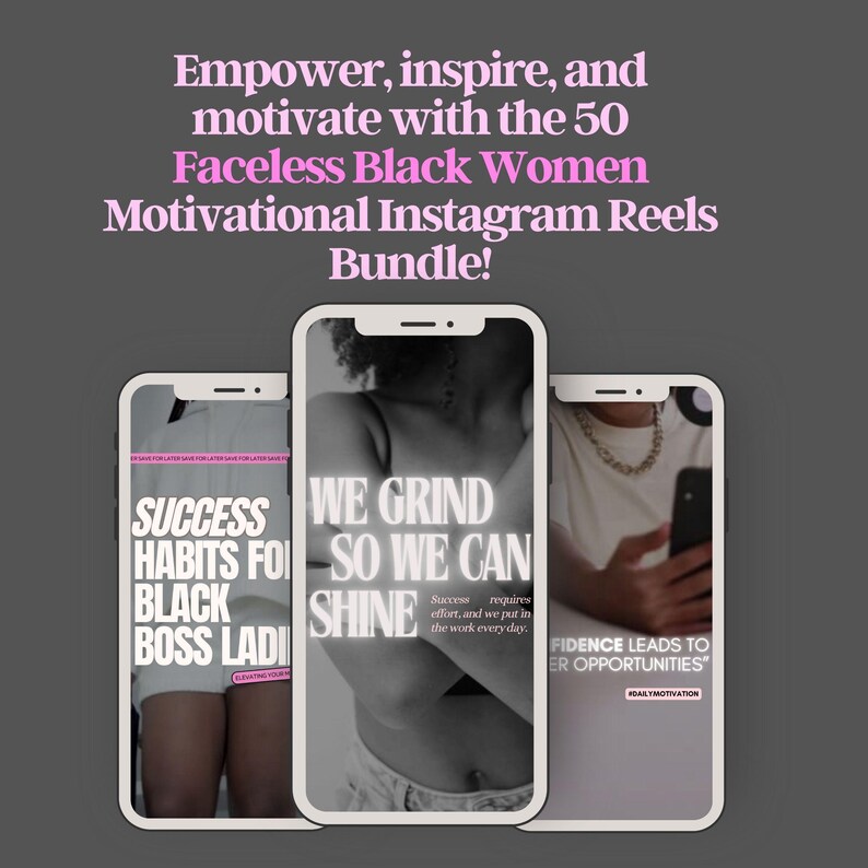 May include: Three phone screens with motivational quotes on them. The first screen says "Success Habits for Black Boss Ladies". The second screen says "We Grind So We Can Shine" and the third screen says "Confidence Leads to Greater Opportunities".