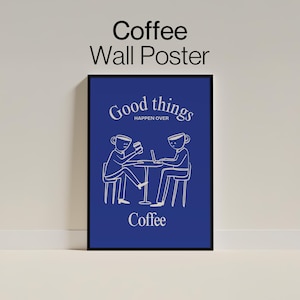 Good Things Happen Over Coffee Wall Art Print, Blue Coffee Poster, Coffee Cart Art, Kitchen Wall Art, Coffee Station Decor, Blue Wall Art