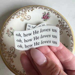 He Loves Us Sticker | Bible Verse Stickers | Faith stickers | Christian stickers | Water bottle sticker