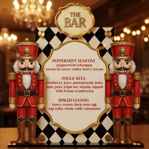 May include: A decorative bar sign featuring a menu with three cocktail recipes: Peppermint Martini, Jingle-Rita, and Spiked Eggnog. The sign is flanked by two red and gold nutcracker figures. The sign has a black and white checkered pattern.