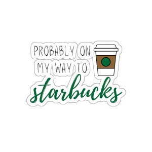 Probably On My Way To Starbucks Sticker Bumper Coffee Lover Driving Car