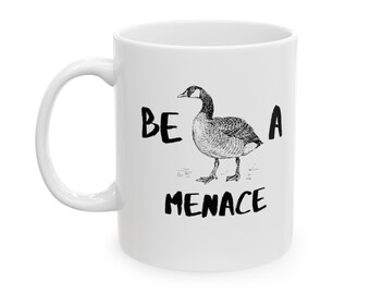 Ceramic Mug, 11oz | Be A Menace Mug | Gift
