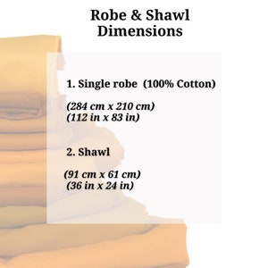 May include: Image showing dimensions for a robe and shawl. The single robe is 112 inches by 83 inches. The shawl is 36 inches by 24 inches. The text also indicates the robe is 100% cotton.