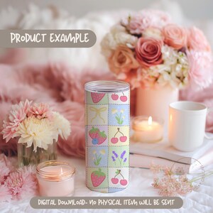 May include: A tall, clear tumbler with a colorful patchwork design featuring strawberries, cherries, and flowers. The text "PRODUCT EXAMPLE" is at the top. The text "DIGITAL DOWNLOAD- NO PHYSICAL ITEM WILL BE SENT" is at the bottom.