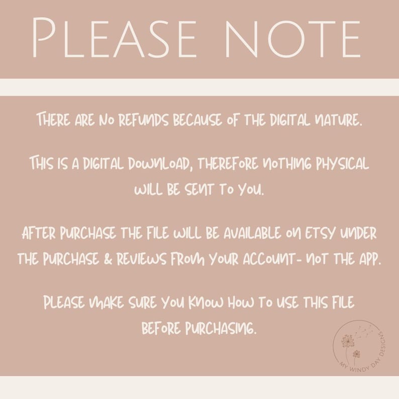 May include: A digital download notice with the text "PLEASE NOTE" in a white, elegant font. The text on the image states no refunds due to the digital nature of the product and other important information.