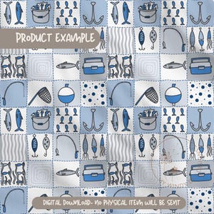 May include: A patchwork design featuring fishing-themed illustrations in shades of blue, gray, and white. The pattern includes fish, hooks, fishing rods, and tackle boxes. The text "PRODUCT EXAMPLE" and "DIGITAL DOWNLOAD - NO PHYSICAL ITEM WILL BE SENT" are also visible.