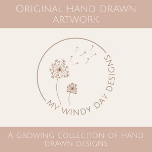 May include: A logo design featuring a dandelion illustration in a circular frame. The text reads "ORIGINAL HAND DRAWN ARTWORK" at the top, and "MY WINDY DAY DESIGNS" around the circle. Below, it says "A GROWING COLLECTION OF HAND DRAWN DESIGNS."