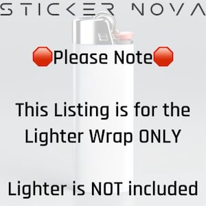 May include: A white lighter with a silver top and red button. The image includes the text "Please Note" and "This Listing is for the Lighter Wrap ONLY. Lighter is NOT included."