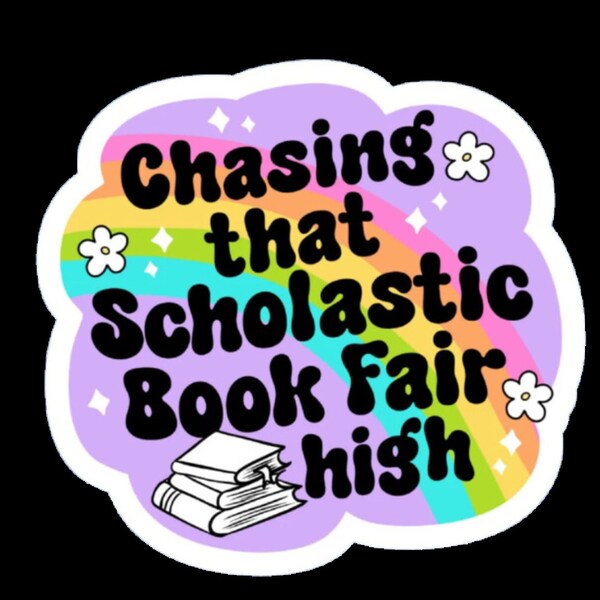 BEST SELLER! / Chasing That Scholastic Book Fair High / Premium Die Cut Vinyl Sticker / Multiple Sizes / FREE and Fast Shipping / Waterproof