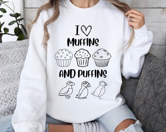 Gift For Baker, I Love Muffins And Puffins Baking Shirt, Muffins Shirt, Baking Sweatshirt, Love Baking shirt, Cute Baking Shirt, Puffins