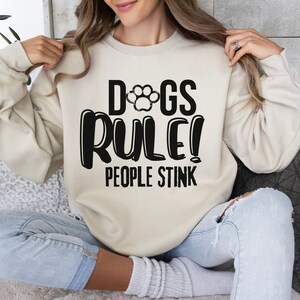 Dog Lover Gift, Pet Owner Gift, Dogs Rule Sweatshirt, Dog Mom Shirt, Animal Lover Gift, Funny Dog Shirt, Dog Owner Gift, Pet Sweatshirt