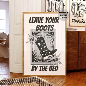 Western Boot Print, Coastal Cowgirl Prints, Leave Your Boots By The Bed In Monotone Poster, Trendy Bedroom Decor, Southern Wall, College