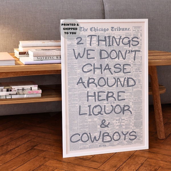 We Don't Chase Around Here Liquor & Cowboys Newspaper Print In Coastal Blue, Trendy Coastal Cowgirl Poster Printed Shipped, Typography Art
