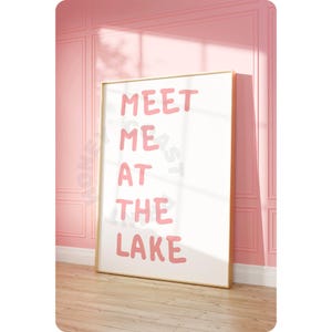 Meet Me At The Lake Digital Print In Pastel Pink, Lake House Printable Poster, Trendy Cottage Typography Downloadable Wall Art, College