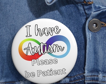 I Have Autism Please be Patient Infinity Button