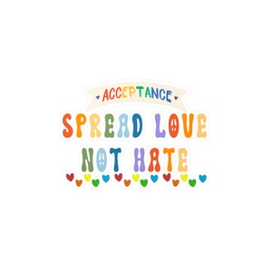 May include: A colorful graphic with the text "ACCEPTANCE" in a banner at the top, followed by "SPREAD LOVE NOT HATE" in rainbow colors with a peace sign in the word "LOVE". The graphic is surrounded by small hearts in various colors.