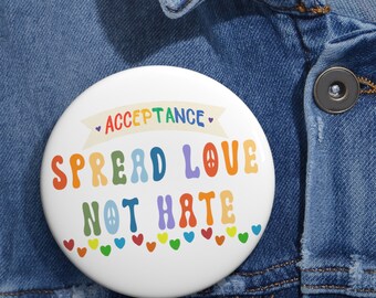 Spread Love Not Hate Acceptance Pride Button