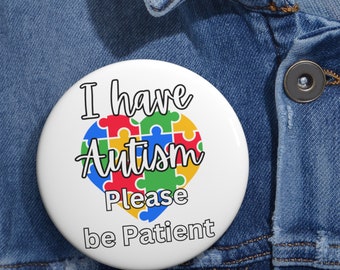 I have Autism Please Be Patient Puzzle Pin Button