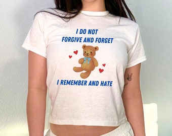 I Do Not Forgive And Forget Baby Tee 90s Style Tshirt Meme Shirt Y2k Coquette Aesthetic Womens Funny Tshirt Soft Girl Tshirt Girlcore