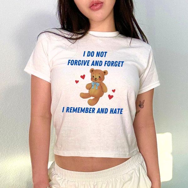 I Do Not Forgive And Forget Baby T-Shirt im 90er-Jahre-Stil, Meme-Shirt, Y2k-Coquette-Ästhetik, lustiges Damen-T-Shirt, weiches Mädchen-T-Shirt, Girlcore