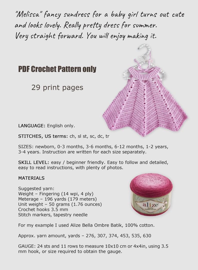 May include: PDF crochet pattern for a baby sundress in pink. The pattern includes 29 pages and instructions for sizes newborn to 4 years. The pattern uses Alize Bella Ombre Batik yarn, 100% cotton.