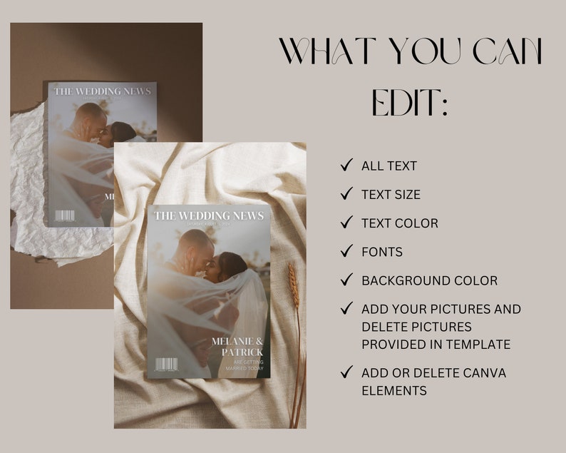 May include: A magazine cover titled "THE WEDDING NEWS" featuring a couple embracing. The image includes text: "WHAT YOU CAN EDIT: ALL TEXT, TEXT SIZE, TEXT COLOR, FONTS, BACKGROUND COLOR, ADD YOUR PICTURES AND DELETE PICTURES PROVIDED IN TEMPLATE, ADD OR DELETE CANVA ELEMENTS."