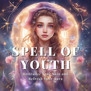 Spell of Revitalization | Fountain of Youth Spell | Anti-Ageing Spell | Spell of Youth | Age Defying Spell