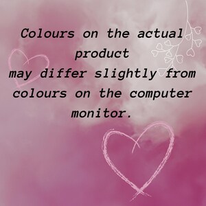 May include: A pink and white background with a heart shape and a message that reads: "Colours on the actual product may differ slightly from colours on the computer monitor."
