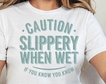 Swinger Lifestyle Shirt - Slippery When Wet, Hot Wife Vibes