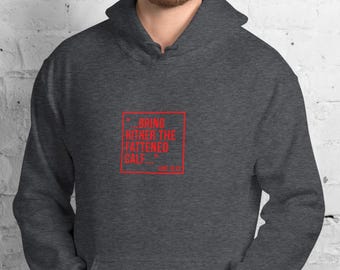 Funny Christian Hoodie | Spiritual Humor | "...bring hither the fattened calf..."  Luke 15:23 Sweatshirt