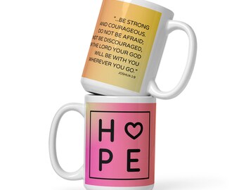HOPE Coffee Mug | Spiritual Gift | Inspirational Bible Quote "...be strong and courageous..." Joshua 1:9