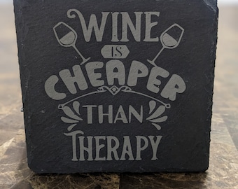 Wine is Cheaper Than Therapy Slate Coaster