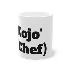 May include: White ceramic mug with black text that reads "Kojo' Chef".