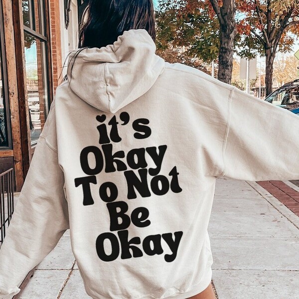 Mental Health Hoodie, Aesthetic 'It's Okay To Not Be Okay' Quote Hoodie, Trendy Mental Health Awareness Apparel, Positive Sweatshirt