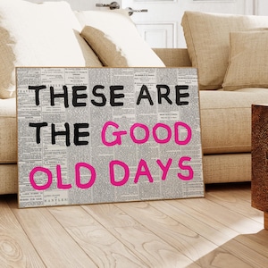 These Are The Good Old Days Print | inspirational Family Wall Art Horizontal Feel Good Happy Positive Quote Motivational Home Decor Digital