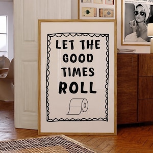 Let the Good Times Roll Print | Bathroom Poster Funny Bathroom Decor Aesthetic Toilet Print Toilet Poster Pun Art Funny Toilet Wall Art
