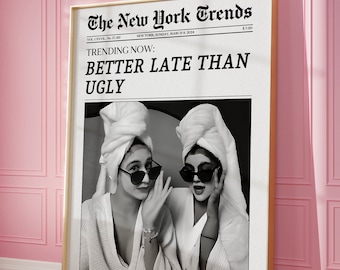 Trendy Newspaper Print, Better Late Than Ugly, New York Times Wall Art, Bathroom Decor, Vintage Bar Cart, Girl Dorm Room Retro, Printable