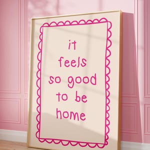It Feels So Good to Be Home Art Print, Pink Hand drawn Affirmation Poster, Daily Reminders Poster, Home Bedroom Wall Art Dorm Room Decor