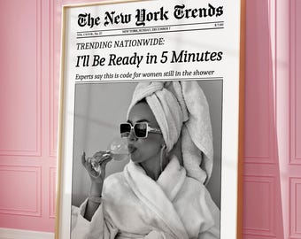 Trendy Newspaper Print, I'll Be Ready in 5 Minutes, Bathroom, Decor Retro Wall Art, Feminist Poster, Girl Dorm Room Decor, Makeup Poster