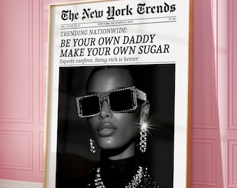Trendy Black Girl Newspaper Print, Be Your Own Sugar Daddy, Feminist News Wall Art, New York Times Poster, Rich Black Woman Dorm Room Decor