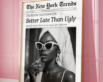 Black Girl Newspaper Print, Better Late Than Ugly, Black Women Wall Art, New York Retro Feminist Poster, Bathroom Poster, Girl Makeup Poster