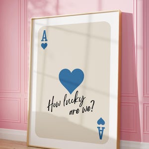 How Lucky Are We Wall Art Print, Trendy Ace of Hearts Poster, Retro Aesthetic Blue Playing Card Poster, Girl Dorm Room Decor, Digital Print