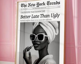 Better Late Than Ugly, Trendy Newspaper Print, Black Girl Wall Art, Bathroom Poster, Retro Dorm Decor, Black Woman Wall Art, Makeup Poster