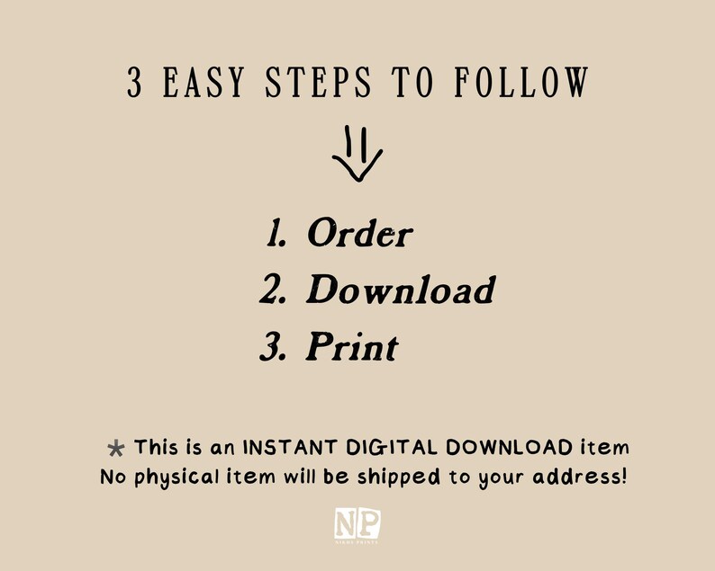 K&ouml;nnte beinhalten: Eine beige digitale Grafik mit schwarzem Text: 3 EASY STEPS TO FOLLOW, gefolgt von einem handgezeichneten Pfeil, der auf eine nummerierte Liste zeigt: 1. Order, 2. Download, 3. Print. Darunter ein Sternchen und der Text: This is an INSTANT DIGITAL DOWNLOAD item.
