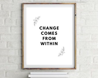 Change Comes From Within digital poster - Instant downloadable printable art.