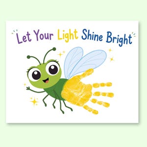 May include: A white rectangular print featuring a green cartoon firefly with large eyes and light blue wings. The firefly has a yellow handprint as its body. The text Let Your Light Shine Bright is printed in purple, yellow, and blue above.
