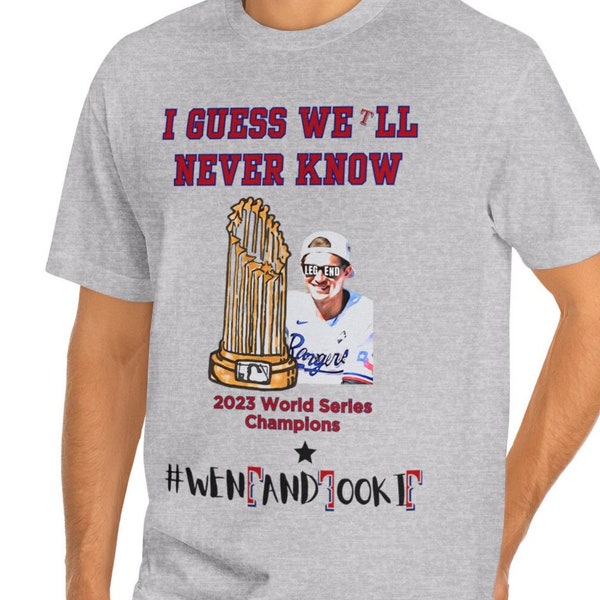 Guess We'll Never Know - Texas Rangers Baseball - Corey Seager - Smack Talk - World Series 2023 Champions - Unisex Classic Tee